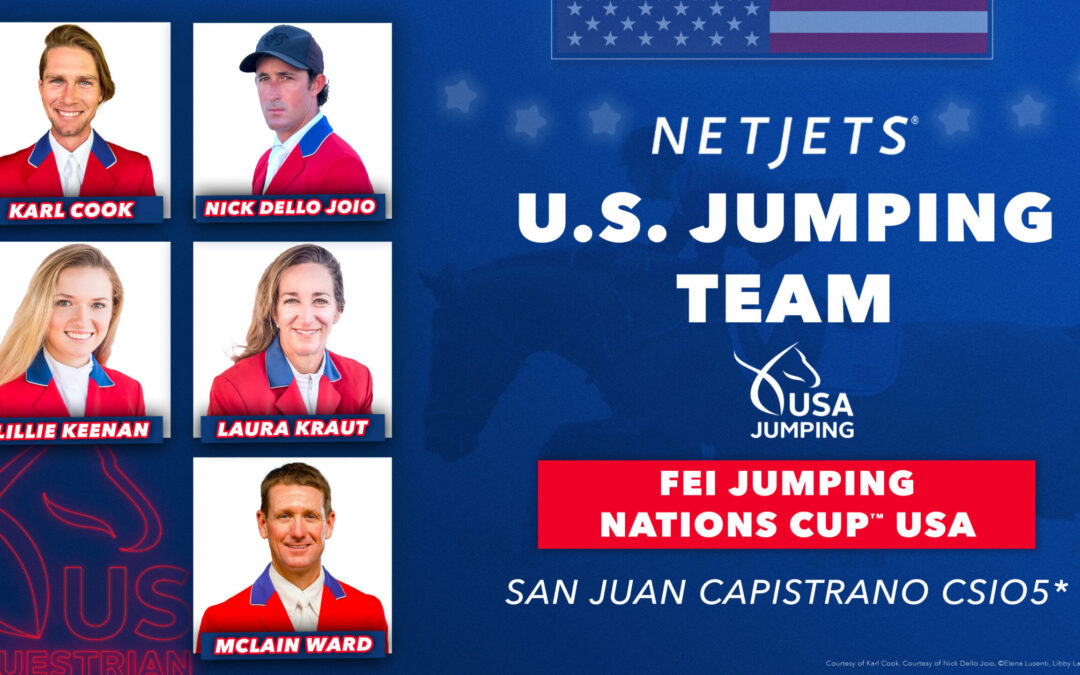 NetJets® U.S. Jumping Team Announced for 2023 Longines FEI Jumping Nations Cup™ of USA at San Juan Capistrano CSIO5*